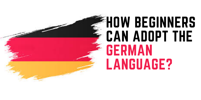 How Beginners Can Adopt the German Language