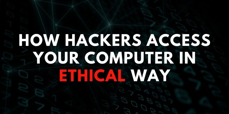 How hackers access your computer in Ethical Way