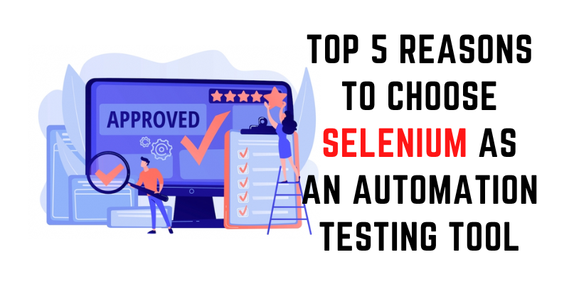Top 5 Reasons to Choose Selenium as an Automation Testing Tool