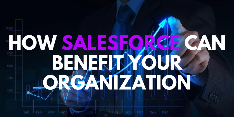 How Salesforce can benefit your organization